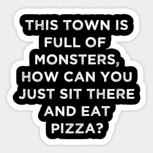 This Town is Full of Monsters Sticker